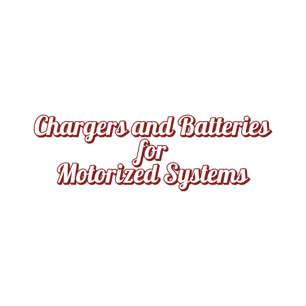 Chargers and Batteries for Motorized Systems